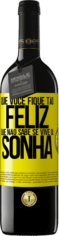 39,95 € | Vinho tinto Edição RED MBE Reserva Que você fique tão feliz que não sabe se vive ou sonha Etiqueta Amarela. Etiqueta personalizável Reserva 12 Meses Colheita 2015 Tempranillo