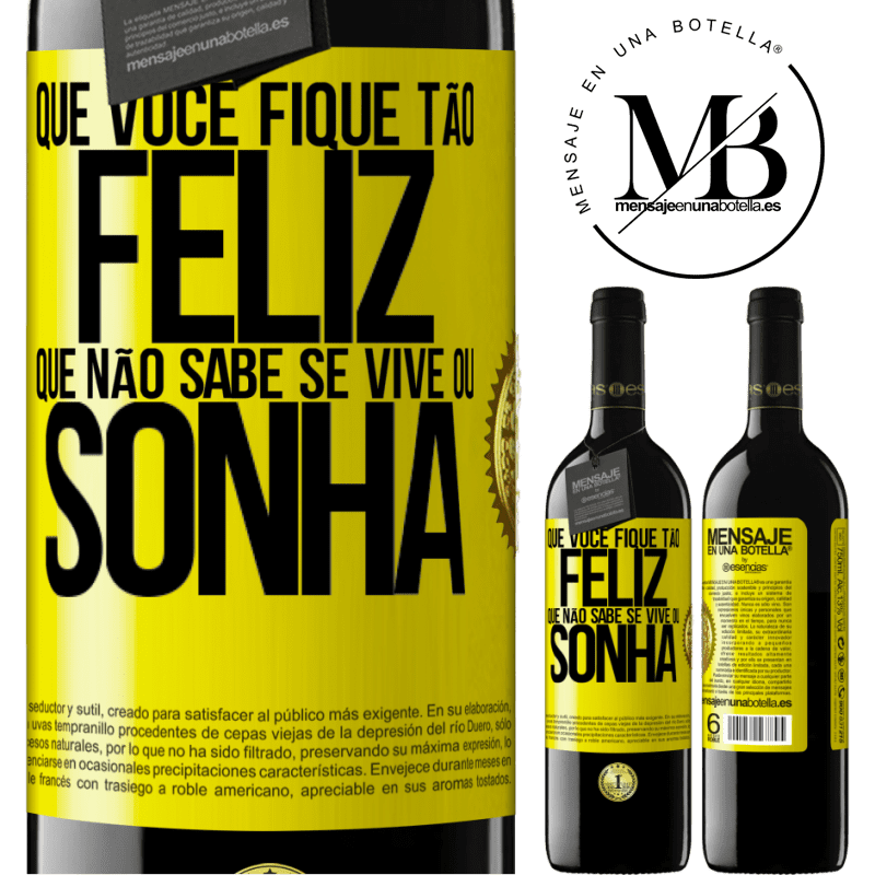 39,95 € Envio grátis | Vinho tinto Edição RED MBE Reserva Que você fique tão feliz que não sabe se vive ou sonha Etiqueta Amarela. Etiqueta personalizável Reserva 12 Meses Colheita 2014 Tempranillo