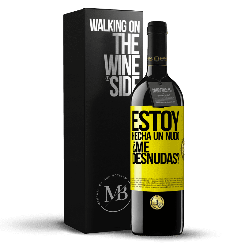 39,95 € Free Shipping | Red Wine RED Edition MBE Reserve Estoy hecha un nudo. ¿Me desnudas? Yellow Label. Customizable label Reserve 12 Months Harvest 2015 Tempranillo