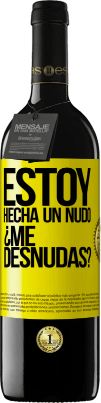 39,95 € Envío gratis | Vino Tinto Edición RED MBE Reserva Estoy hecha un nudo. ¿Me desnudas? Etiqueta Amarilla. Etiqueta personalizable Reserva 12 Meses Cosecha 2016 Tempranillo