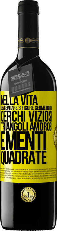 39,95 € | Vino rosso Edizione RED MBE Riserva Nella vita devi evitare 3 figure geometriche. Cerchi viziosi, triangoli amorosi e menti quadrate Etichetta Gialla. Etichetta personalizzabile Riserva 12 Mesi Raccogliere 2016 Tempranillo