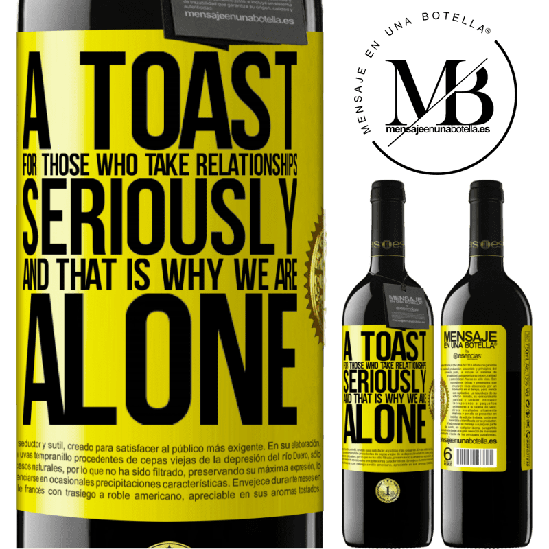 39,95 € Free Shipping | Red Wine RED Edition MBE Reserve A toast for those who take relationships seriously and that is why we are alone Yellow Label. Customizable label Reserve 12 Months Harvest 2014 Tempranillo