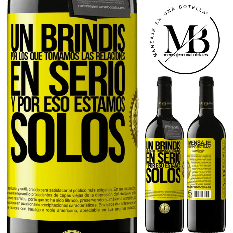 39,95 € Envío gratis | Vino Tinto Edición RED MBE Reserva Un brindis por los que tomamos las relaciones en serio y por eso estamos solos Etiqueta Amarilla. Etiqueta personalizable Reserva 12 Meses Cosecha 2014 Tempranillo