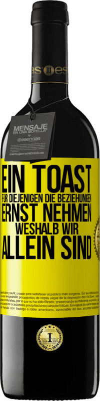 39,95 € Kostenloser Versand | Rotwein RED Ausgabe MBE Reserve Ein Toast für diejenigen, die Beziehungen ernst nehmen, weshalb wir allein sind Gelbes Etikett. Anpassbares Etikett Reserve 12 Monate Ernte 2015 Tempranillo