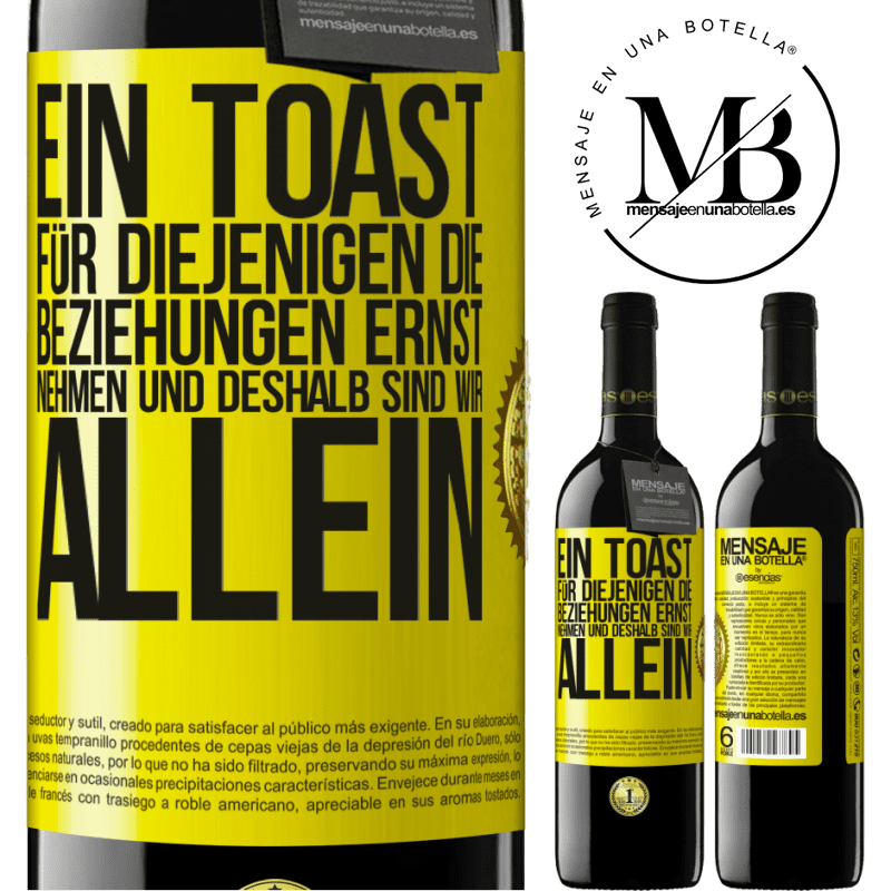 39,95 € Kostenloser Versand | Rotwein RED Ausgabe MBE Reserve Ein Toast für diejenigen, die Beziehungen ernst nehmen, weshalb wir allein sind Gelbes Etikett. Anpassbares Etikett Reserve 12 Monate Ernte 2014 Tempranillo