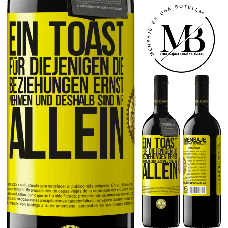 39,95 € Kostenloser Versand | Rotwein RED Ausgabe MBE Reserve Ein Toast für diejenigen, die Beziehungen ernst nehmen, weshalb wir allein sind Gelbes Etikett. Anpassbares Etikett Reserve 12 Monate Ernte 2016 Tempranillo