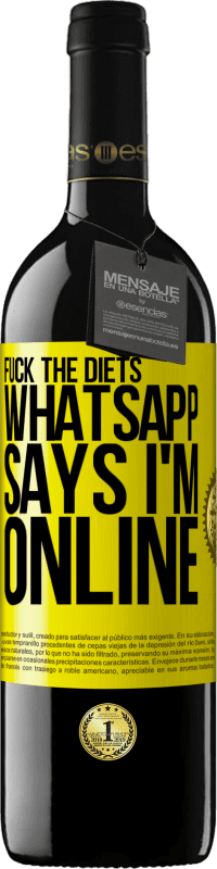 39,95 € | Red Wine RED Edition MBE Reserve Fuck the diets, whatsapp says I'm online Yellow Label. Customizable label Reserve 12 Months Harvest 2014 Tempranillo