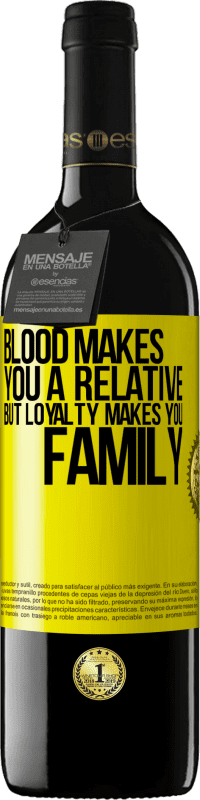 39,95 € | Red Wine RED Edition MBE Reserve Blood makes you a relative, but loyalty makes you family Yellow Label. Customizable label Reserve 12 Months Harvest 2014 Tempranillo