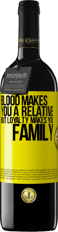 39,95 € | Red Wine RED Edition MBE Reserve Blood makes you a relative, but loyalty makes you family Yellow Label. Customizable label Reserve 12 Months Harvest 2015 Tempranillo