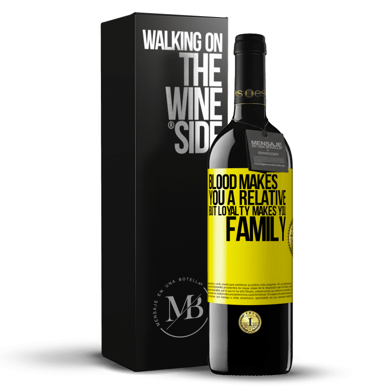 39,95 € Free Shipping | Red Wine RED Edition MBE Reserve Blood makes you a relative, but loyalty makes you family Yellow Label. Customizable label Reserve 12 Months Harvest 2015 Tempranillo