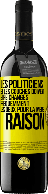 39,95 € | Vin rouge Édition RED MBE Réserve Les politiciens et les couches doivent être changés fréquemment. Les deux pour la même raison Étiquette Jaune. Étiquette personnalisable Réserve 12 Mois Récolte 2015 Tempranillo