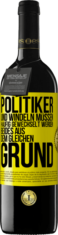 39,95 € | Rotwein RED Ausgabe MBE Reserve Politiker und Windeln müssen häufig gewechselt werden. Beides aus dem gleichen Grund Gelbes Etikett. Anpassbares Etikett Reserve 12 Monate Ernte 2015 Tempranillo