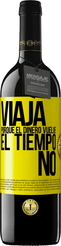 39,95 € Envío gratis | Vino Tinto Edición RED MBE Reserva Viaja, porque el dinero vuelve. El tiempo no Etiqueta Amarilla. Etiqueta personalizable Reserva 12 Meses Cosecha 2016 Tempranillo