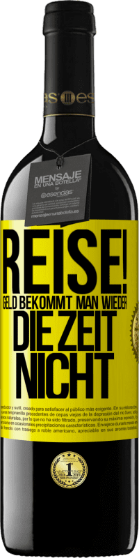 39,95 € | Rotwein RED Ausgabe MBE Reserve Reise! Geld bekommt man wieder, die Zeit nicht Gelbes Etikett. Anpassbares Etikett Reserve 12 Monate Ernte 2015 Tempranillo