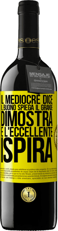 39,95 € Spedizione Gratuita | Vino rosso Edizione RED MBE Riserva Il mediocre dice, il buono spiega, il grande dimostra e l'eccellente ispira Etichetta Gialla. Etichetta personalizzabile Riserva 12 Mesi Raccogliere 2016 Tempranillo