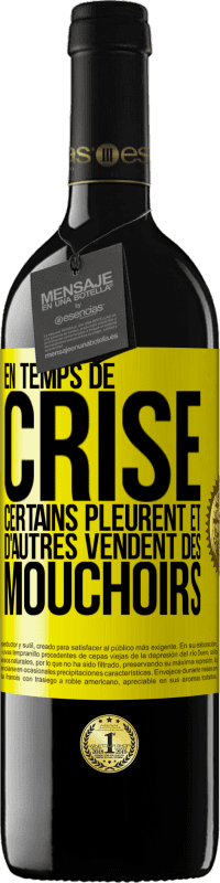 Envoi gratuit | Vin rouge Édition RED MBE Réserve En temps de crise certains pleurent et d'autres vendent des mouchoirs Étiquette Jaune. Étiquette personnalisable Réserve 12 Mois Récolte 2014 Tempranillo