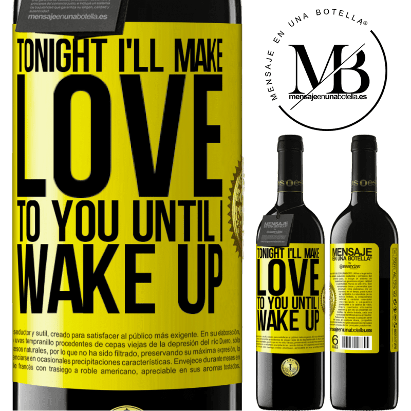 39,95 € Free Shipping | Red Wine RED Edition MBE Reserve Tonight I'll make love to you until I wake up Yellow Label. Customizable label Reserve 12 Months Harvest 2014 Tempranillo