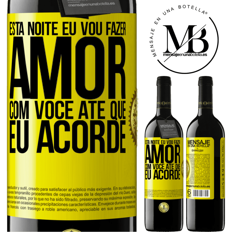 39,95 € Envio grátis | Vinho tinto Edição RED MBE Reserva Esta noite eu vou fazer amor com você até que eu acorde Etiqueta Amarela. Etiqueta personalizável Reserva 12 Meses Colheita 2014 Tempranillo