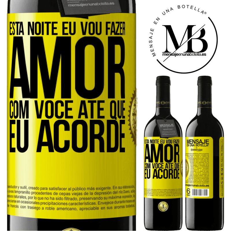 39,95 € Envio grátis | Vinho tinto Edição RED MBE Reserva Esta noite eu vou fazer amor com você até que eu acorde Etiqueta Amarela. Etiqueta personalizável Reserva 12 Meses Colheita 2016 Tempranillo