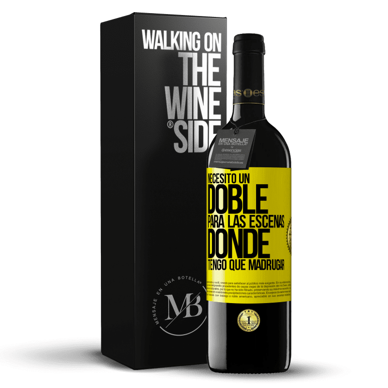 39,95 € Envío gratis | Vino Tinto Edición RED MBE Reserva Necesito un doble para las escenas donde tengo que madrugar Etiqueta Amarilla. Etiqueta personalizable Reserva 12 Meses Cosecha 2015 Tempranillo