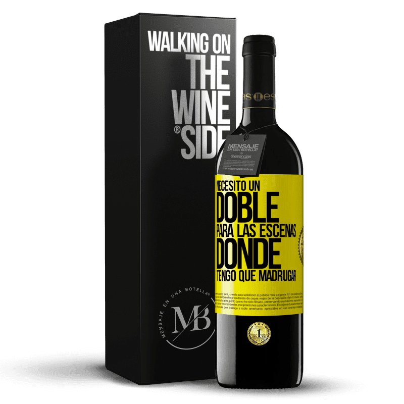 39,95 € Envío gratis | Vino Tinto Edición RED MBE Reserva Necesito un doble para las escenas donde tengo que madrugar Etiqueta Amarilla. Etiqueta personalizable Reserva 12 Meses Cosecha 2016 Tempranillo