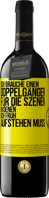 39,95 € | Rotwein RED Ausgabe MBE Reserve Ich brauche einen Doppelgänger für die Szenen, in denen ich früh aufstehen muss Gelbes Etikett. Anpassbares Etikett Reserve 12 Monate Ernte 2015 Tempranillo