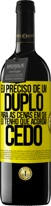 «Eu preciso de um duplo para as cenas em que eu tenho que acordar cedo» Edição RED MBE Reserva