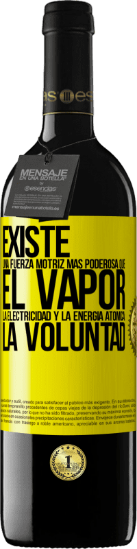 «Existe una fuerza motriz más poderosa que el vapor, la electricidad y la energía atómica: La voluntad» Edición RED MBE Reserva