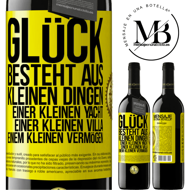 39,95 € Kostenloser Versand | Rotwein RED Ausgabe MBE Reserve Glück besteht aus kleinen Dingen: einer kleinen Yacht, einer kleinen Villa, einem kleinen Vermögen Gelbes Etikett. Anpassbares Etikett Reserve 12 Monate Ernte 2014 Tempranillo