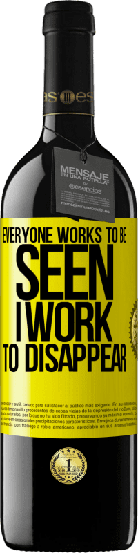 39,95 € Бесплатная доставка | Красное вино Издание RED MBE Бронировать Каждый работает, чтобы его видели. Я работаю, чтобы исчезнуть Желтая этикетка. Настраиваемая этикетка Бронировать 12 Месяцы Урожай 2016 Tempranillo