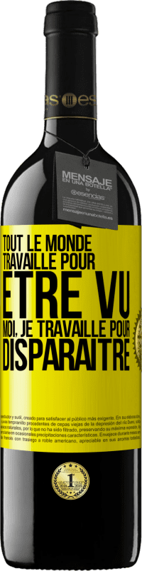 39,95 € | Vin rouge Édition RED MBE Réserve Tout le monde travaille pour être vu. Moi, je travaille pour disparaître Étiquette Jaune. Étiquette personnalisable Réserve 12 Mois Récolte 2015 Tempranillo