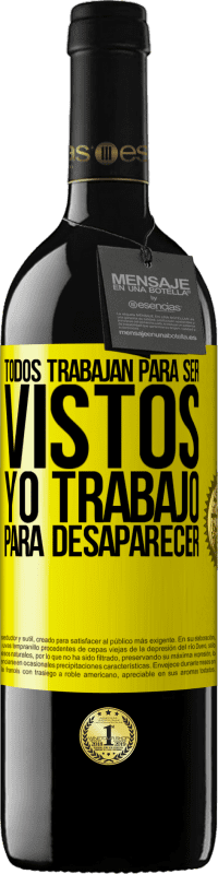 «Todos trabajan para ser vistos. Yo trabajo para desaparecer» Edición RED MBE Reserva