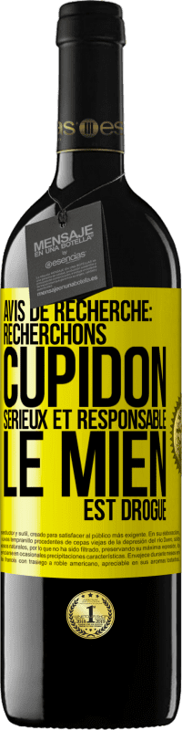 39,95 € Envoi gratuit | Vin rouge Édition RED MBE Réserve Avis de recherche: recherchons Cupidon sérieux et responsable. Le mien est drogué Étiquette Jaune. Étiquette personnalisable Réserve 12 Mois Récolte 2014 Tempranillo