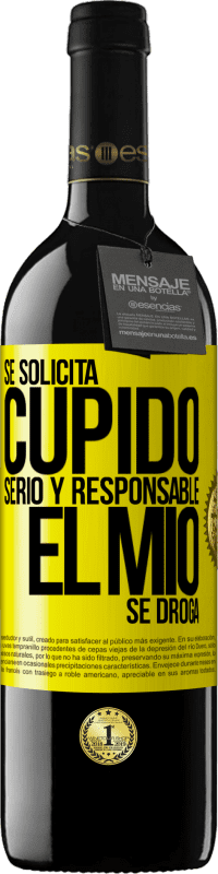 39,95 € | Vino Tinto Edición RED MBE Reserva Se solicita cupido serio y responsable, el mío se droga Etiqueta Amarilla. Etiqueta personalizable Reserva 12 Meses Cosecha 2016 Tempranillo