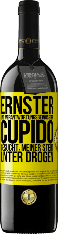 39,95 € Kostenloser Versand | Rotwein RED Ausgabe MBE Reserve Ernster und verantwortungsbewusster Cupido gesucht, meiner steht unter Drogen Gelbes Etikett. Anpassbares Etikett Reserve 12 Monate Ernte 2016 Tempranillo