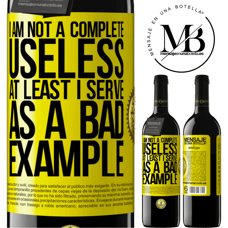 24,95 € Free Shipping | Red Wine RED Edition Crianza 6 Months I am not a complete useless ... At least I serve as a bad example Yellow Label. Customizable label Aging in oak barrels 6 Months Harvest 2019 Tempranillo