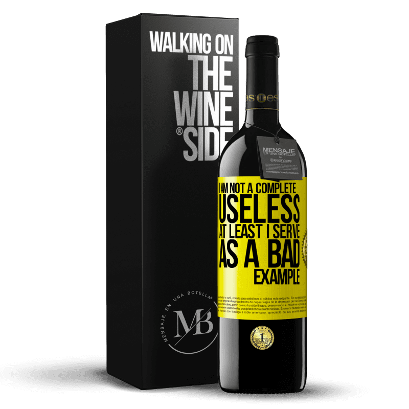39,95 € Free Shipping | Red Wine RED Edition MBE Reserve I am not a complete useless ... At least I serve as a bad example Yellow Label. Customizable label Reserve 12 Months Harvest 2014 Tempranillo