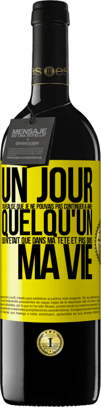 39,95 € Envoi gratuit | Vin rouge Édition RED MBE Réserve Un jour, j'ai réalisé que je ne pouvais pas continuer à aimer quelqu'un qui n'était que dans ma tête et pas dans ma vie Étiquette Jaune. Étiquette personnalisable Réserve 12 Mois Récolte 2015 Tempranillo