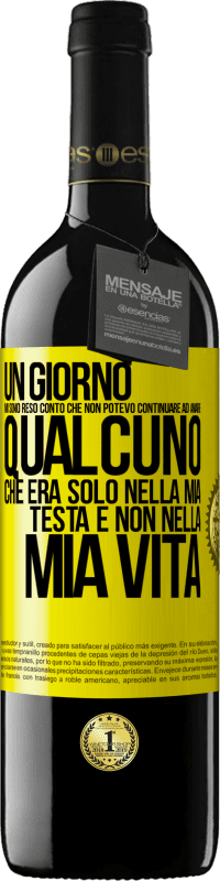 Spedizione Gratuita | Vino rosso Edizione RED MBE Riserva Un giorno mi sono reso conto che non potevo continuare ad amare qualcuno che era solo nella mia testa e non nella mia vita Etichetta Gialla. Etichetta personalizzabile Riserva 12 Mesi Raccogliere 2014 Tempranillo