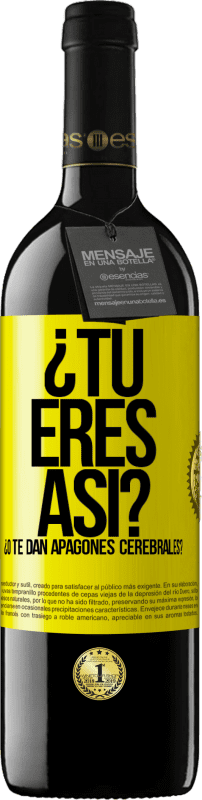 39,95 € | Vino Tinto Edición RED MBE Reserva ¿Tú eres así o te dan apagones cerebrales? Etiqueta Amarilla. Etiqueta personalizable Reserva 12 Meses Cosecha 2015 Tempranillo