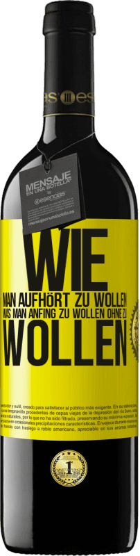 39,95 € | Rotwein RED Ausgabe MBE Reserve Wie man aufhört zu wollen, was man anfing zu wollen, ohne zu wollen Gelbes Etikett. Anpassbares Etikett Reserve 12 Monate Ernte 2015 Tempranillo