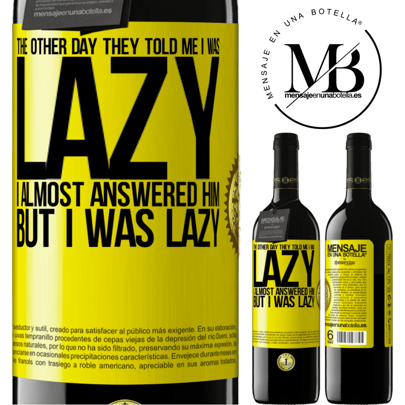 24,95 € Free Shipping | Red Wine RED Edition Crianza 6 Months The other day they told me I was lazy, I almost answered him, but I was lazy Yellow Label. Customizable label Aging in oak barrels 6 Months Harvest 2019 Tempranillo