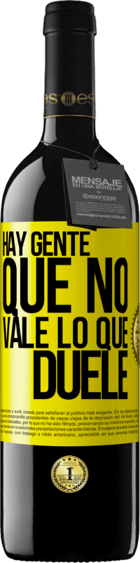 39,95 € Envío gratis | Vino Tinto Edición RED MBE Reserva Hay gente que no vale lo que duele Etiqueta Amarilla. Etiqueta personalizable Reserva 12 Meses Cosecha 2016 Tempranillo