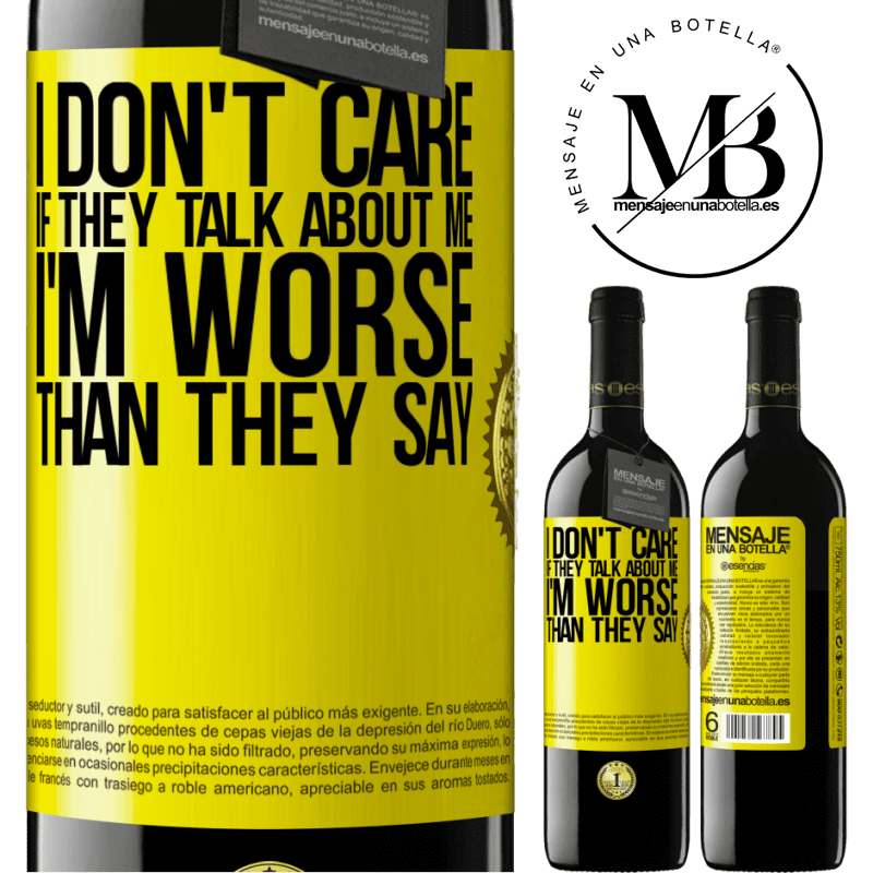 24,95 € Free Shipping | Red Wine RED Edition Crianza 6 Months I don't care if they talk about me, total I'm worse than they say Yellow Label. Customizable label Aging in oak barrels 6 Months Harvest 2019 Tempranillo