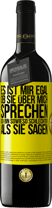 39,95 € Kostenloser Versand | Rotwein RED Ausgabe MBE Reserve Es ist mir egal, ob sie über mich sprechen. Ich bin sowieso schlechter als sie sagen Gelbes Etikett. Anpassbares Etikett Reserve 12 Monate Ernte 2014 Tempranillo