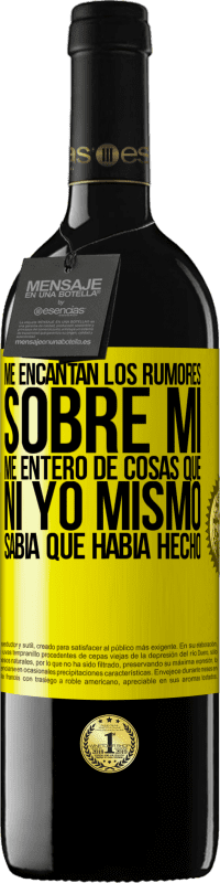 39,95 € Envío gratis | Vino Tinto Edición RED MBE Reserva Me encantan los rumores sobre mí, me entero de cosas que ni yo mismo sabía que había hecho Etiqueta Amarilla. Etiqueta personalizable Reserva 12 Meses Cosecha 2016 Tempranillo