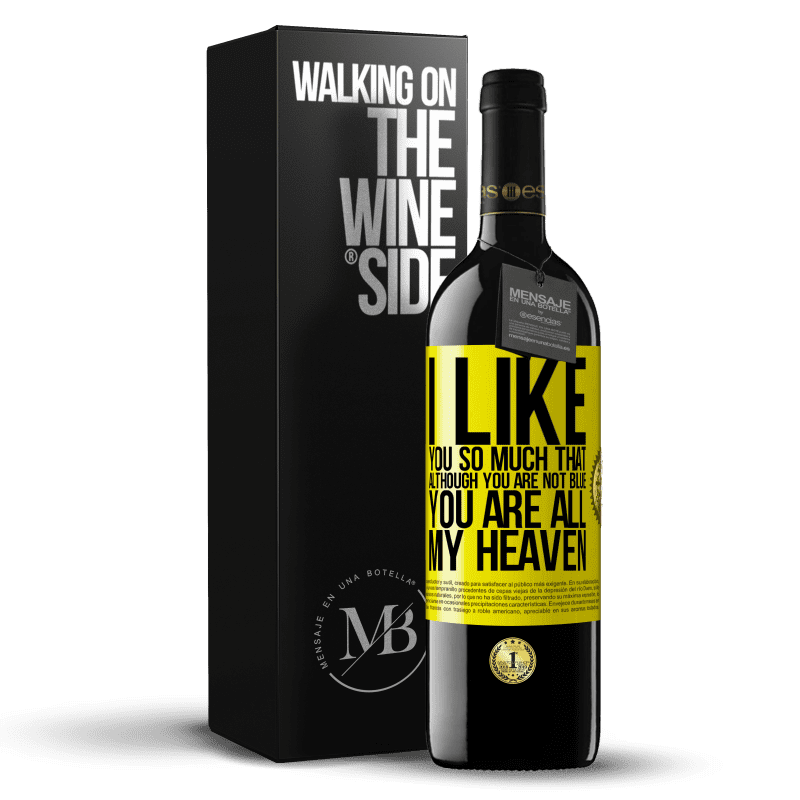 39,95 € Free Shipping | Red Wine RED Edition MBE Reserve I like you so much that, although you are not blue, you are all my heaven Yellow Label. Customizable label Reserve 12 Months Harvest 2016 Tempranillo