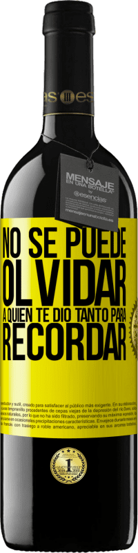 «No se puede olvidar a quien te dio tanto para recordar» Edición RED MBE Reserva