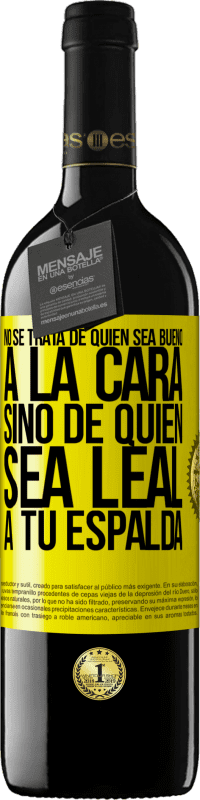 39,95 € Envío gratis | Vino Tinto Edición RED MBE Reserva No se trata de quién sea bueno a la cara, sino de quién sea leal a tu espalda Etiqueta Amarilla. Etiqueta personalizable Reserva 12 Meses Cosecha 2016 Tempranillo
