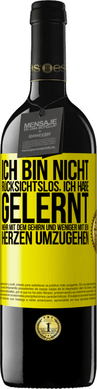 39,95 € | Rotwein RED Ausgabe MBE Reserve Ich bin nicht rücksichtslos, ich habe gelernt, mehr mit dem Gehirn und weniger mit dem Herzen umzugehen Gelbes Etikett. Anpassbares Etikett Reserve 12 Monate Ernte 2015 Tempranillo